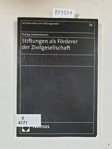 Schwertmann, Philipp: Stiftungen als Förderer der Zivilgesellschaft (Schriftenreihe zum Stiftungswesen, Band 36). 