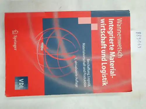 Wannenwetsch, Helmut: Integrierte Materialwirtschaft und Logistik : Beschaffung, Logistik, Materialwirtschaft und Produktion ; mit 158 Tabellen und zahlreichen Fallbeispielen. 