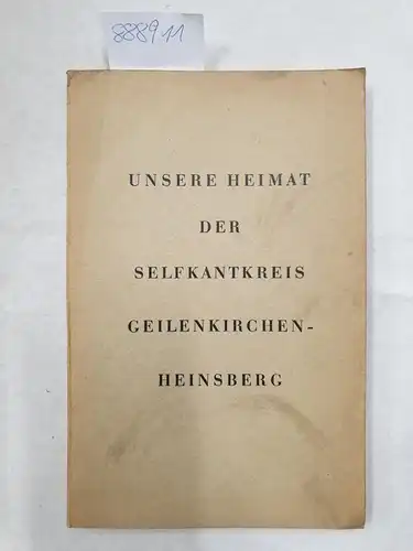 Arbeitsgemeinschaft der Heimatpfleger im Selkantkreis: Unsere Heimat der Selfkantkreis Geilenkirchen-Heinsberg: Ein Heimatbuch
 herausgegeben von der Arbeitsgemeinschaft der Heimatpfleger des Kreises. 