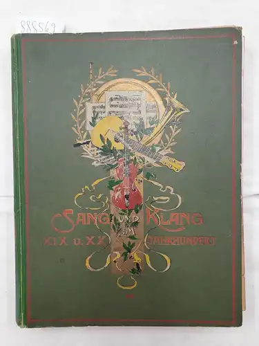 Sang und Klang im XIX. und XX. Jahrhundert. Ernstes und Heiteres aus dem Reich der Töne. Mit einer Anzahl Biographien und Portraits