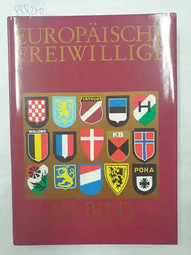 Ertel, Heinz (Hrsg.): Europäische Freiwillige im Bild : (in neuwertigem Zustand). 
