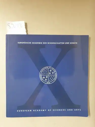 Europäische Akademie der Wissenschaften und Künste (Hrsg.): 10 Jahre (X, 10 years)  Academia Scientiarum et Artium Europaea 
 (Europäische Akademie der Wissenschaften und Künste : European Academy of Sciences and Arts). 