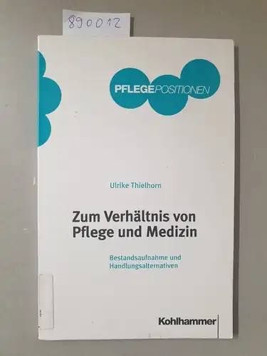 Thielhorn, Ulrike: Zum Verhältnis von Pflege und Medizin : Bestandsaufnahme und Handlungsalternativen. 