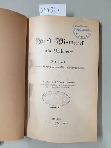 Biermer, Magnus: Fürst Bismarck als Volkswirt. Gedenkrede gesprochen im Landwirtschaftlichen Verein Greifswald. 