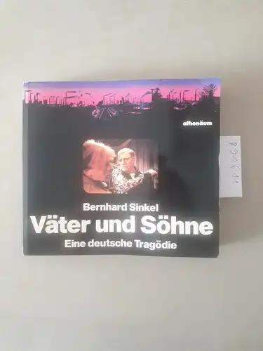 Sinkel, Bernhard: Väter und Söhne : eine deutsche Tragödie : mit Widmung des Autors. 