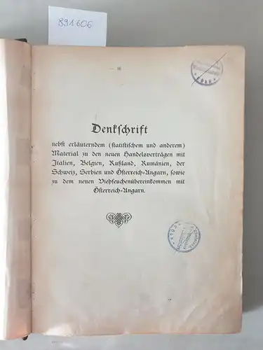 Bülow, Graf von: Denkschrift nebst erläuterndem (statistischem und anderem) Material zu den neuen Handelsverträgen
 mit Italien, Belgien, Rußland, Rumänien, der Schweiz, Serbien und Österreich-Ungarn, sowie...