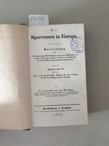 Malchus, Carl August Freiherr von: Die Sparcassen in Europa : Darstellung der statutenmässigen Einrichtungen der grossen Mehrzahl von solchen in Europa, mit einem Nachweis des...