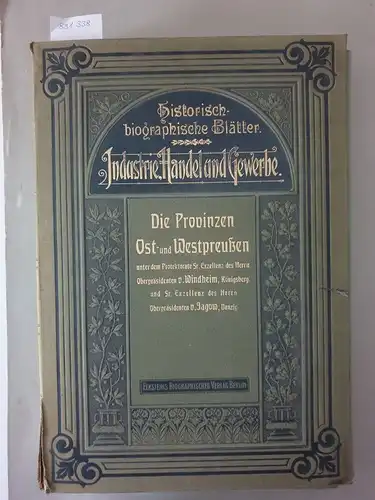 Jagow, Ernst Ludwig von (Hrsg.): Die Provinzen Ost- und Westpreußen
 (Historisch-biographische Blätter). 