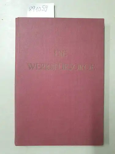 Deutsche Arbeitsfront (Hrsg.): Die Werksfürsorge. 