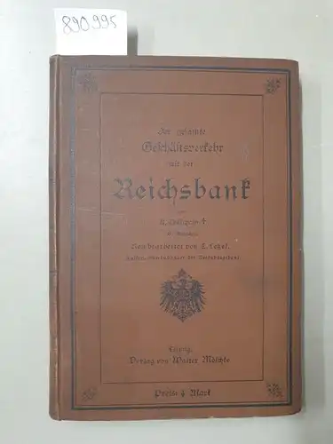 Telschow, R: Der gesamte Geschäftsverkehr mit der Reichsbank : 8. Auflage. 