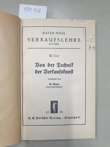 Bayer, A: Von der Technik der Verkaufskunst
 (Bayer - Maul, Verkaufslehre Teil 3). 