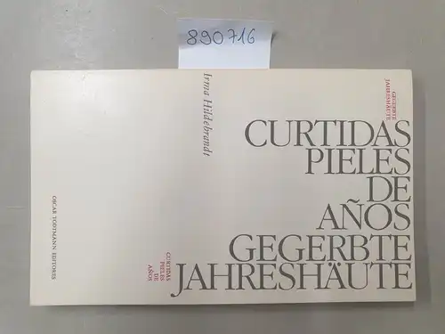 Hildebrandt, Irma: Curtidas Pieles De Anos : Gegerbte Jahreshäute 
 (Text in Spanisch und Deutsch). 