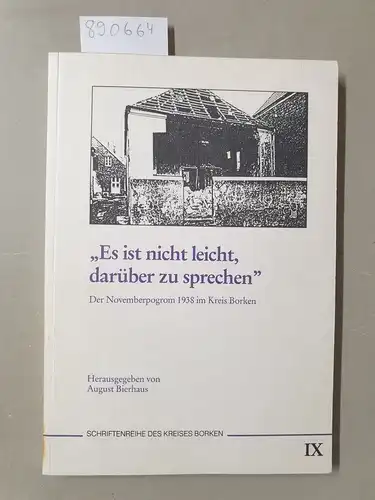 Bierhaus, August: Es ist nicht leicht, darüber zu sprechen. Der Novemberpogrom 1938 im Kreis Borken. Schriftenreihe des Kreises Borken. Band IX. 