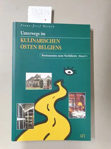 Heinen, Franz-Josef: Restaurants zum Verführen : Unterwegs im kulinarischen Osten Belgiens. 