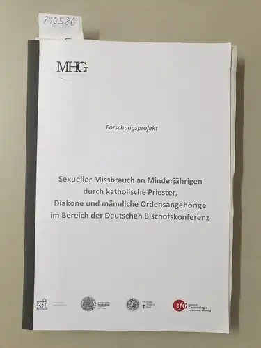 Zentralinstitut für Seelische Gesundheit : Universität Heidelberg und  Justus-Liebig-Universität Giessen: Sexueller Missbrauch an Minderjährigen durch katholische Priester, Diakone und männliche Ordensangehörige im Bereich der...