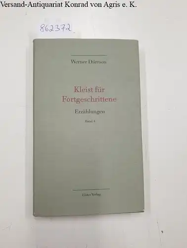 Dürrson, Werner: Kleist für Fortgeschrittene : Erzählungen Band 4 : vom Autor signiert 
 Werke Band 4 : mit einem Nachwort von Manfred Durzak. 