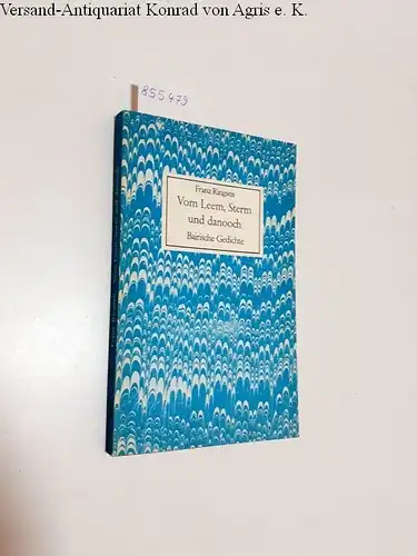 Ringseis (Anton Neuhäusler), Franz: Vom Leem, Sterm und danooch
 Bairische Gedichte. 