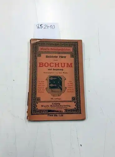 Woerl, Leo: Illustrierter Führer durch Bochum und Umgebung
 mit einem Plane der Stadt, einer Umgebungskarte, einer Eisenbauhnkarte des Westfälischen Industriegebiets und Abbildungen. 