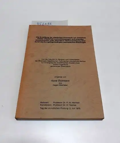 Düllmann, Horst: Die Ermittlung der elastischen Kennwerte von Gesteinen mittels Ultraschall-Laufzeitmessungen und einaxialer Druckversuche unter besonderer Berücksichtigung einer durch das Korngefüge bedingten mechanischen Anisotropie
 Dissertatin. 