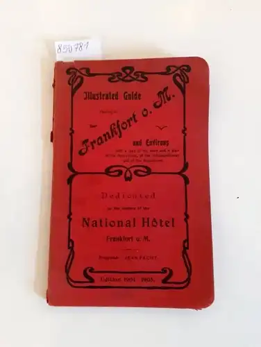 Fecht, Jean: Illustrated Guide through Frankfort o. Main and Environs
 With a map of the town and a plan of the Operahouse, of the the Schauspielhouse and of the Hippodrome. 