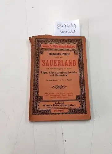 Woerl, Leo: Illustrierter Führer durch das Sauerland, mit Berücksichtigung der Städte Hagen, Altena, Arnsberg, Iserlohn und Lüdenscheid
 mit Plänen von Hagen, Iserlohn und Lüdenscheid, zwei Karten und 12 Abbildungen. 