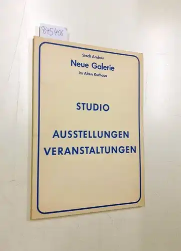 Neue Galerie am Alten Kurhaus, Stadt Aachen und Wolfgang Becker: Neue Galerie am Alten Kurhaus - Sammlung Ludwig
 Signierte Blätter von Einzelausstellungen bekannter Künstler in Aachen 1972-1974. 