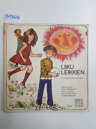 Juvonen, Aimo, Leena Jääskeläinen Kerttu Larjanko u. a: Liiku leikkien
 Peruskoulun liikuntakasvatus 1. ja 2. kouluvuosi. 