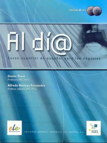 Prost, Giséle and Fernández Alfredo Noriega: Al dia superior. Libro del alumno (inkl. CD) / Al día superior. Libro del alumno (inkl. CD): Curso superior de espaÃ±ol para los negocios. Nivel superior B2/C1: Libro del alumno superior + CD (B2). 