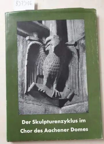 Hilger, Hans Peter: Der Skulpturenzyklus im Chor des Aachener Domes : (Ein Beitrag zur Kunstgeschichte des Rhein-Maas Gebietes)  
 Beiheft 8 : Die Kunstdenkmäler des Rheinlands. 