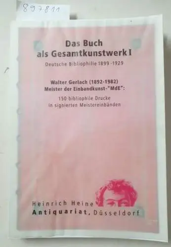 Lustenberger, Stephan und Christian Schäfer: Das Buch als Gesamtkunstwerk I. Deutsche Bibliophilie 1899 - 1929. Walter Gerlach (1892 - 1982) Meister der Einbandkunst - "MdE": 150 bibliophile Drucke in signierten Meistereinbänden. 