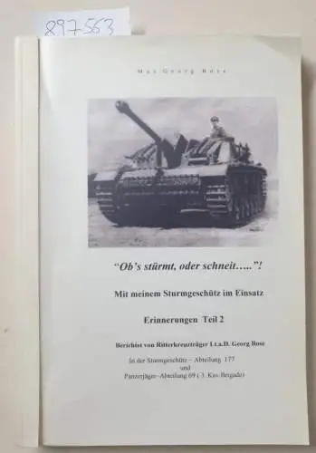 Bose, Max Georg: Erinnerungen Teil 2: Ob´s stürmt oder schneit...! Mit meinem Sturmgeschütz in Einsatz ( in der Sturmgeschütz-Abteilung 177 und Panzerjäger-Abteilung 69 (3. Kav.Brigade) 
 berichtet vom Ritterkreuzträger Lt.a.D. Georg Bose. 