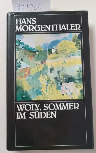 Morgenthaler, Hans (Hamo): Woly, Sommer im Süden 
 (aus der Reihe "Frühling der Gegenwart" : Der Schweizer Roman 1890-1950). 