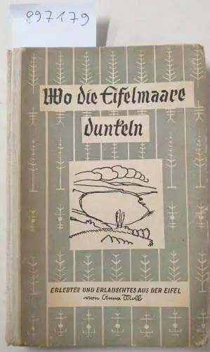 Moll, Anna: Wo die Eifelmaare dunkeln 
 Erlebtes und Erlauschtes auf einer frohen Wanderfahrt durch die Eifel. 