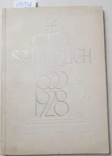 Säuberlich, Otto: Otto Säuberlich : Zum Gedächtnis: 1835 - 1928: Ein Lebensbild. 