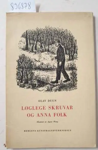 Duun, Olav: Løglege skruvar og anna folk : (auf 75 Exemplare limitiert, hier die Nr. 15). 