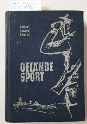 Wezel, S., H. Adolph und K. Faltus: Geländesport: Handbuch für die Schieß- und Geländeausbildung. 