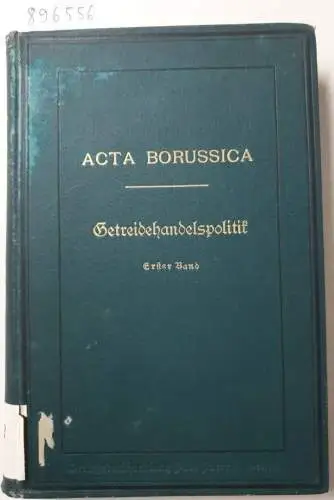 Naude, W: Die Getreidehandelspolitik der Europäischen Staaten vom 13. bis zum 18. Jahrhundert, als Einleitung in die Preußische Getreidehandelspolitik. Erster Band. In: Acta Borussica. Denkmäler der Preußischen Staatsverwaltung im 18. Jahrhundert. 