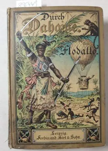 Ott, Adolf und Flodatto: Durch Dahome. Ernste und heitere Erlebnisse, Reise- und Jagdabenteuer. Mit 6 Tonbildern von Johannes Gehrts. 