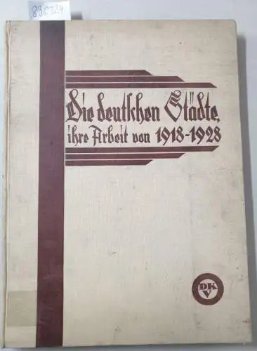 Elsas, Fritz und Erwin Stein: Die deutschen Städte. Ihre Arbeit von 1918 bis 1928. 