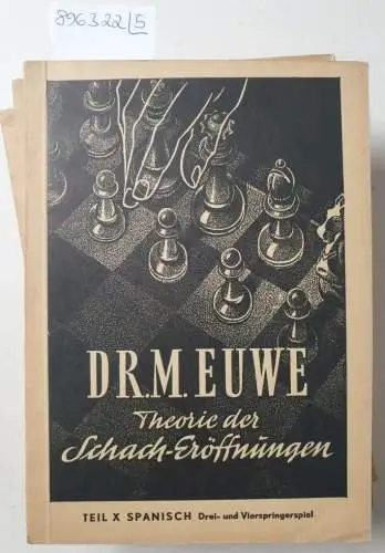 Euwe, Max: Theorie der Schach-Eröffnungen : Konvolut 5 Bände : Teil IV-V / VI-VII / VIII / X / XI-XII 
 Indisch : Französisch / Caro-Kann : Spanisch Drei- und Vierspringerspiel : Indische Spezialitäten / Offene Spiele II und III. 