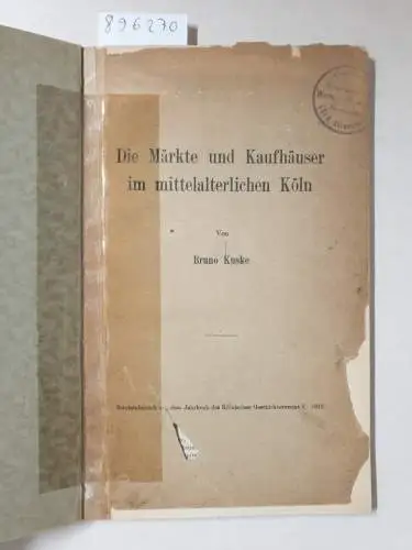 Kuske, Bruno: Die Märkte und Kaufhäuser im mittelalterlichen Köln. 