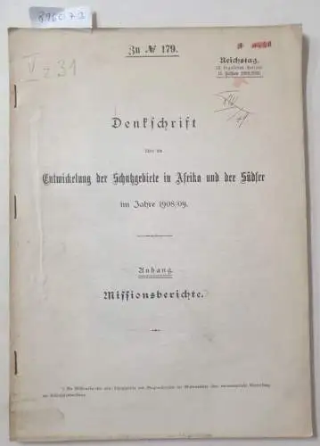 Deutsches Reich - Auswärtiges Amt (Hrsg.): Anhang : Missionsberichte : Denkschrift über die Entwickelung der Schutzgebiete in Afrika und der Südsee im Jahre 1908/09 
 (Reichstag 12. Legislatur-Periode II. Session 1909/1910). 