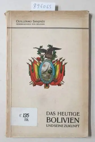 Sanjinés, Guillermo: Das heutige Bolivien und seine Zukunft. 