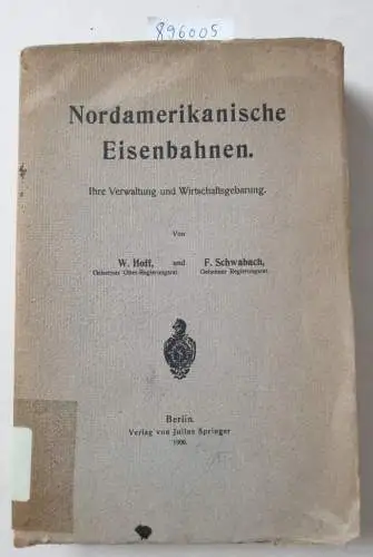 Hoff, W. und F. Schwabach: Nordamerikanische Eisenbahnen. Ihre Verwaltung und Wirtschaftsgebarung. 