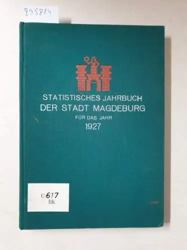 Kommissionsverlag Th. Heinrichshofen: STATISTISCHES JAHRBUCH der Stadt Magdeburg für das Jahr 1928 mit zwei Abhandlungen über Drei Erhebungen über die Geschlechtskranken in den Jahren 1927...