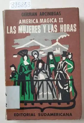 Arcieniegas, German: América mágica II. Las mujeres y las horas. 