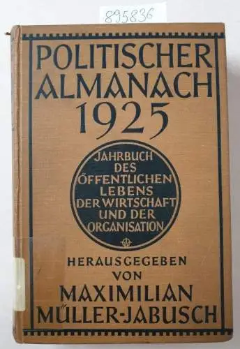 Müller-Jabusch, Maximilian: Politischer Almanach 1925. Jahrbuch des öffentlichen Lebens, der Wirtschaft und der Organisation. 