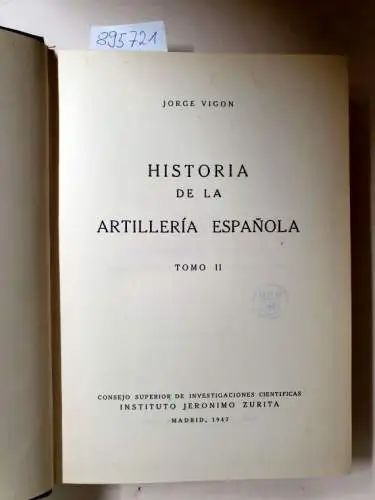 Vigon, Jorge: Historia de la Artilleria Espanola : Tomo II
 Band 2. 