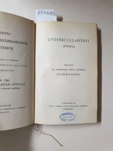 Academia Scientiarum Austriaca (Hrsg.): Corpus Scriptorum Ecclesiasticorum Latinorum : Vol. XIIII : Luciferi Calaritani Opuscula 
 (Hrsg. Wilhelm Hartel). 