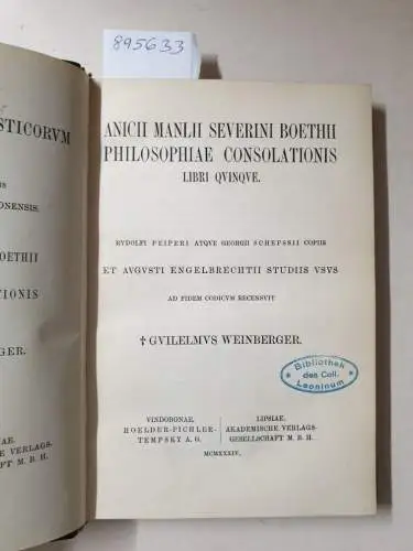 Academia Scientiarum Austriaca (Hrsg.): Corpus Scriptorum Ecclesiasticorum Latinorum : Vol. LXVII : Anicii Manlii Severini Boethii Philosophiae Consolationis : Libri Quinque 
 (Hrsg. Wilhelm Weinberger). 